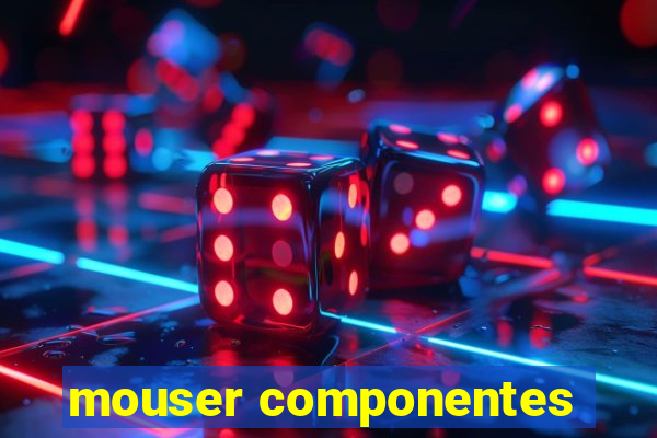 mouser componentes